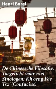 De Chineesche Filosofie, Toegelicht voor niet-Sinologen: Kh\'oeng Foe Tsz\' (Confucius)