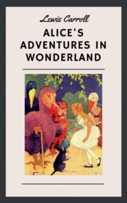 Lewis Carroll: Alice\'s Adventures in Wonderland (English Edition)