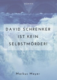 David Schrenker ist kein Selbstmörder!