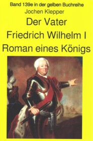 Jochen Kleppers Roman \"Der Vater\" über den Soldatenkönig Friedrich Wilhelm I - Teil 2