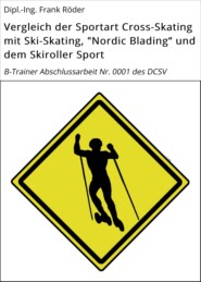 Vergleich der Sportart Cross-Skating mit Ski-Skating, \"Nordic Blading\" und dem Skiroller Sport