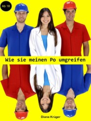 Wie sie meinen Po umgreifen - über 100 Seiten pure Lust