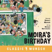 Moira\'s Birthday - Classic Munsch Audio (Unabridged)