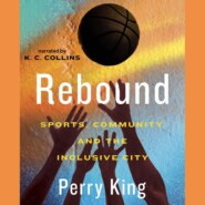 Rebound - Sports, Community, and the Inclusive City (Unabridged)