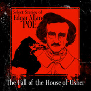 Select Stories of Edgar Allan Poe, The Fall of the House of Usher (Unabridged)