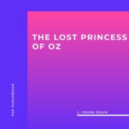 The Lost Princess of Oz (Unabridged)