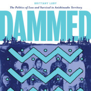 Dammed - The Politics of Loss and Survival in Anishinaabe Territory (Unabridged)