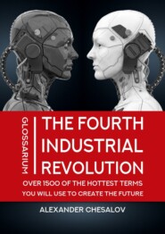 The fourth industrial revolution glossarium: over 1500 of the hottest terms you will use to create the future
