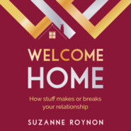 Welcome Home - How stuff makes or breaks your relationship (Unabridged)