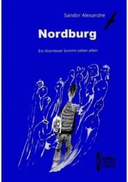 Nordburg:  Ein Abenteuer kommt selten allein