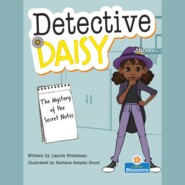 The Mystery of the Secret Notes - Detective Daisy (Unabridged)