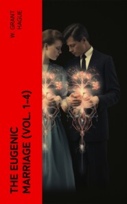 The Eugenic Marriage (Vol. 1-4)