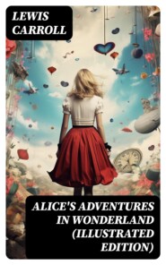 Alice\'s Adventures in Wonderland (Illustrated Edition)