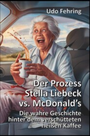 Der Prozess Stella Liebeck vs. McDonald\'s