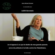 Judith Bernstein - Je m\'oppose à ce que le destin de mes grands-parents serve de prétexte à la lute contre les Palestiniens.