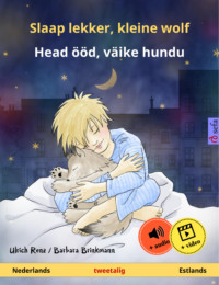 Slaap lekker, kleine wolf – Head ööd, väike hundu (Nederlands – Estlands)