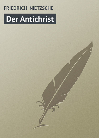 Friedrich Nietzsche — Der Antichrist
