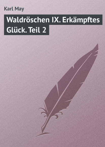 Waldröschen IX. Erkämpftes Glück. Teil 2 (Karl May). 