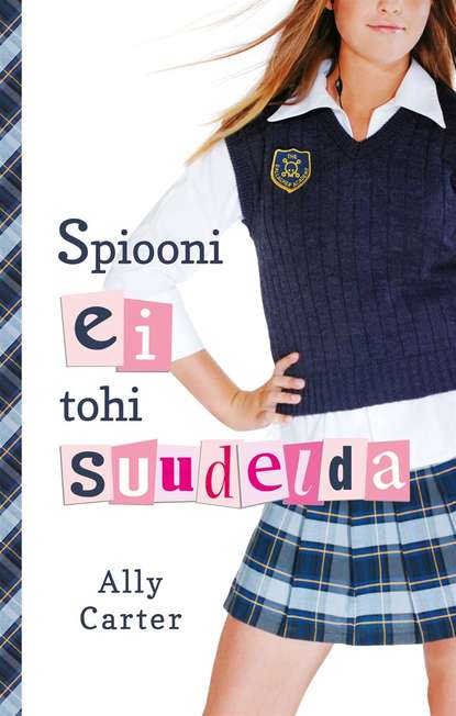 Ally Carter - Gallagheri tüdrukud 1: Spiooni ei tohi suudelda