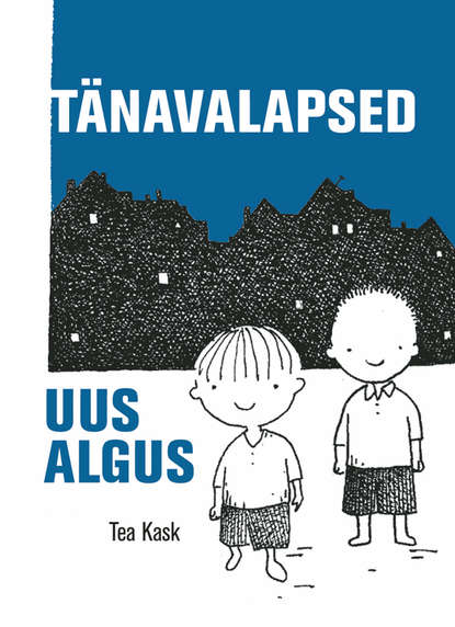 Tea Kask - Tänavalapsed. Uus algus