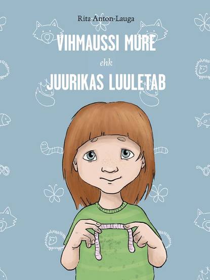 Rita Anton Lauga - Vihmaussi mure ehk Juurikas luuletab