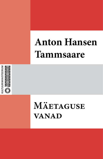 Anton Hansen Tammsaare - Mäetaguse vanad