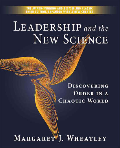 Margaret J. Wheatley - Leadership and the New Science. Discovering Order in a Chaotic World