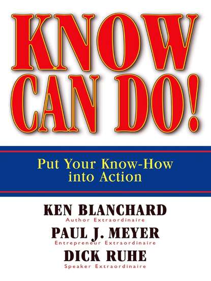 Ken Blanchard - Know Can Do! Put Your Know-How Into Action