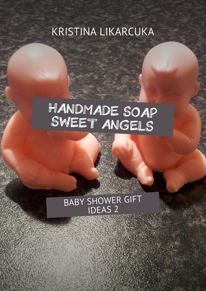 Kristina Likarcuka — Handmade soap sweet angels. Baby shower gift ideas