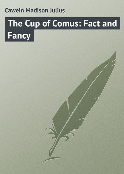 The Cup of Comus: Fact and Fancy