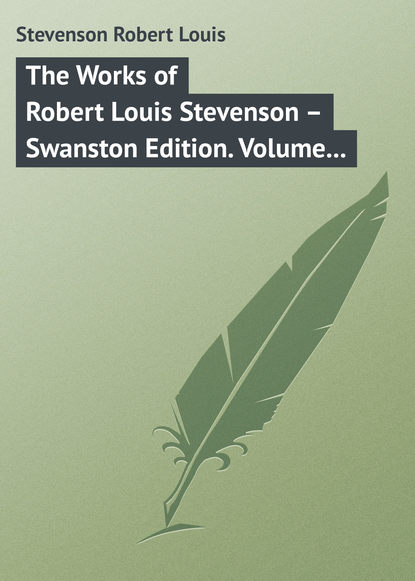 The Works of Robert Louis Stevenson  Swanston Edition. Volume 12