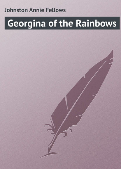 Johnston Annie Fellows — Georgina of the Rainbows