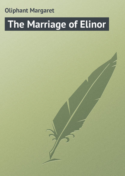 Маргарет Олифант — The Marriage of Elinor