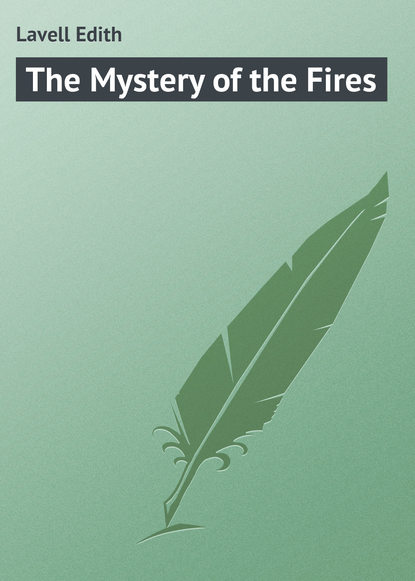 The Mystery of the Fires - Lavell Edith