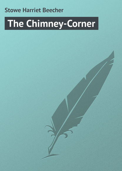 Гарриет Бичер-Стоу — The Chimney-Corner