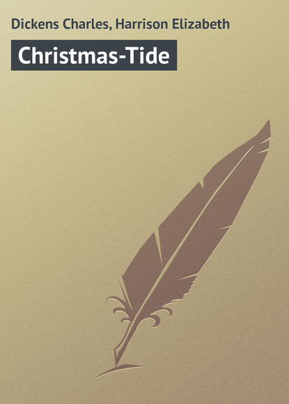 Чарльз Диккенс — Christmas-Tide