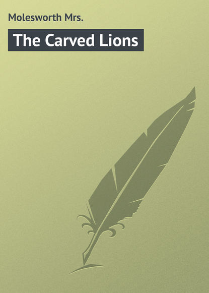 Molesworth Mrs. — The Carved Lions