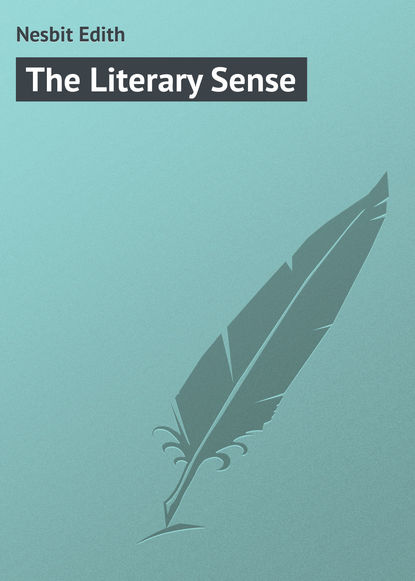 Эдит Несбит — The Literary Sense