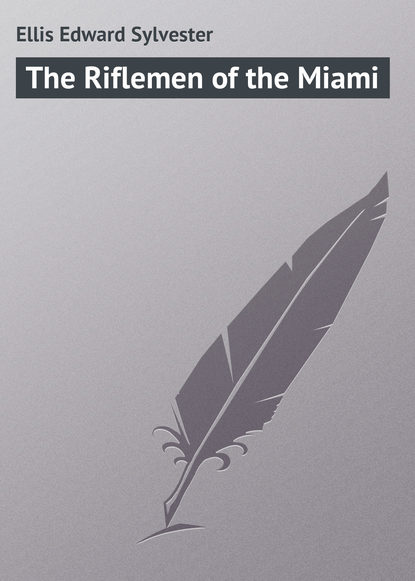 Ellis Edward Sylvester — The Riflemen of the Miami