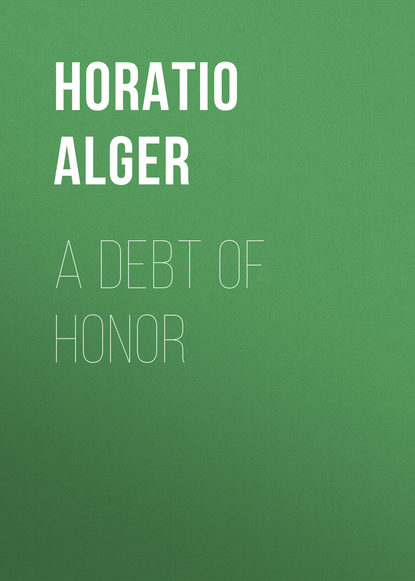 Horatio Alger Jr. — A Debt of Honor