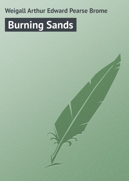 Weigall Arthur Edward Pearse Brome — Burning Sands