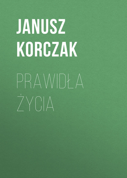 Janusz Korczak — Prawidła życia