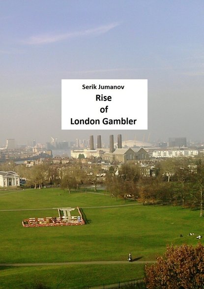 Serik Jumanov — Rise of London Gambler. Second edition