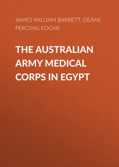 The Australian Army Medical Corps in Egypt (Deane Percival Edgar). 