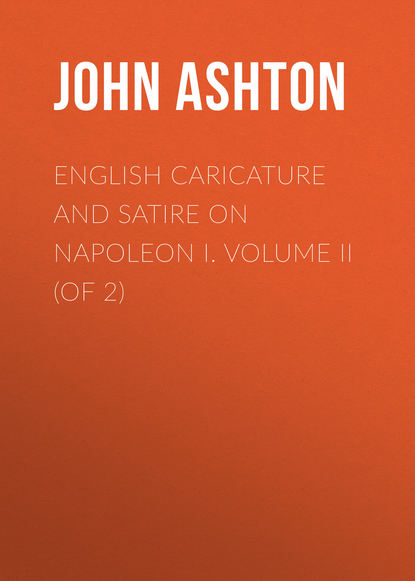 English Caricature and Satire on Napoleon I.  Volume II (of 2) (Ashton John). 