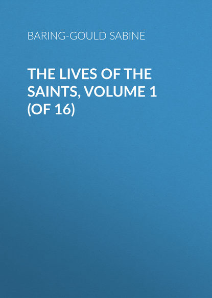 The Lives of the Saints, Volume 1 (of 16) (Baring-Gould Sabine). 