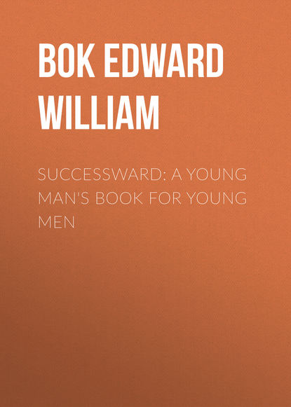 Successward: A Young Man's Book for Young Men (Bok Edward William). 