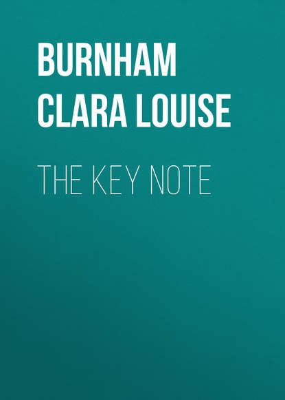 The Key Note (Burnham Clara Louise). 