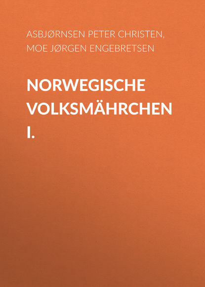 Norwegische Volksmährchen I. (Asbjørnsen Peter Christen). 