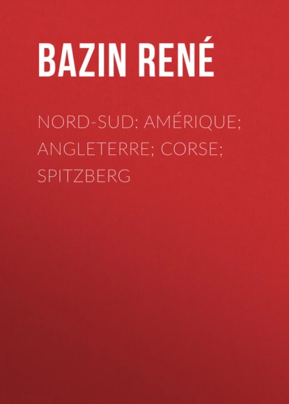 Обложка книги Nord-Sud: Amérique; Angleterre; Corse; Spitzberg, Bazin René